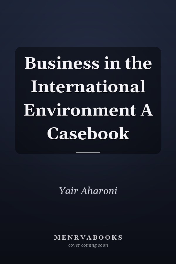 Business in the International Environment A Casebook