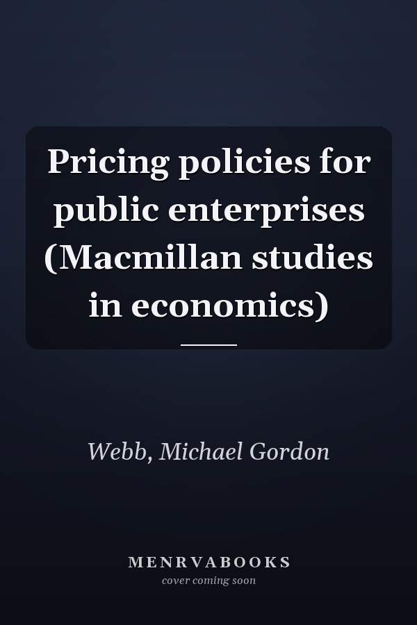 Pricing policies for public enterprises (Macmillan studies in economics)
