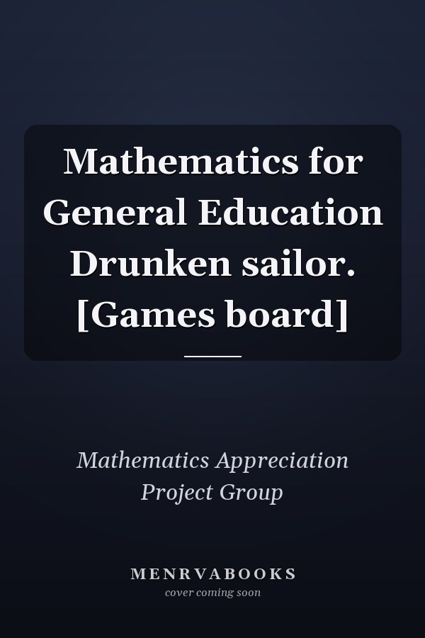 Mathematics for General Education Drunken sailor. [Games board]