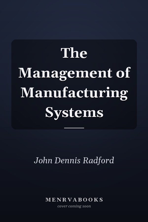 The Management of Manufacturing Systems