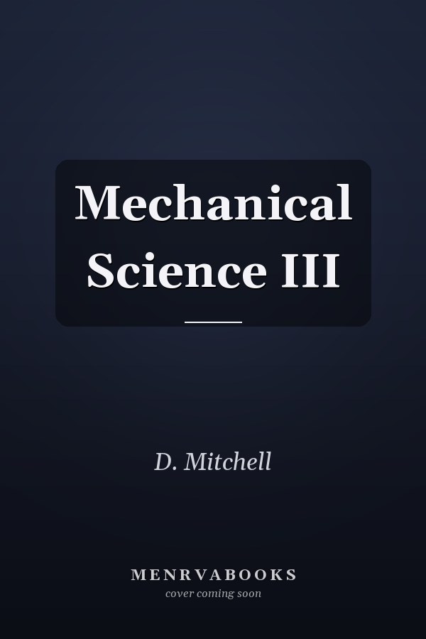Mechanical Science III