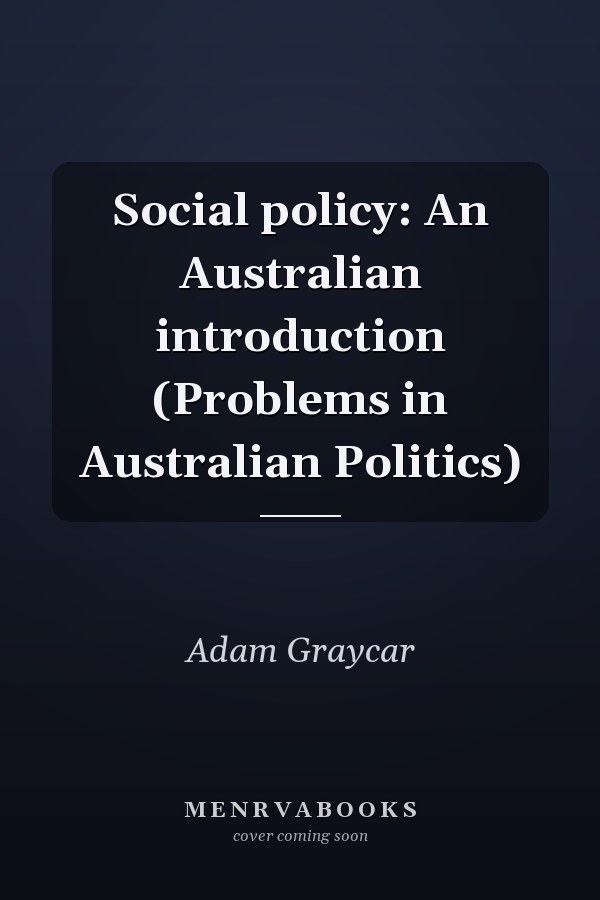 Social policy: An Australian introduction (Problems in Australian Politics)