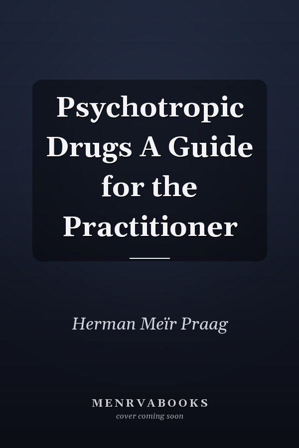 Psychotropic Drugs A Guide for the Practitioner