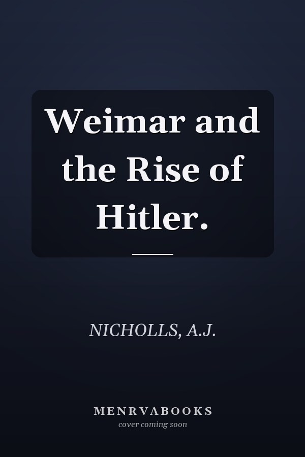 Weimar and the Rise of Hitler.