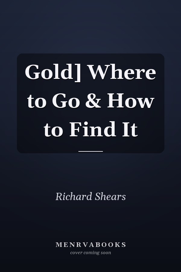 Gold] Where to Go & How to Find It