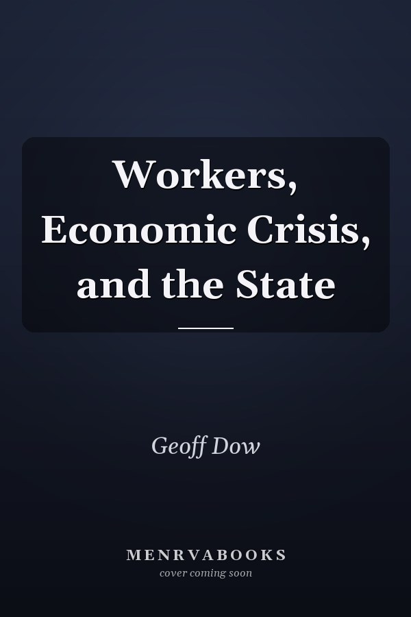 Workers, Economic Crisis, and the State