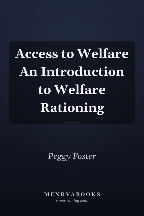Access to Welfare An Introduction to Welfare Rationing