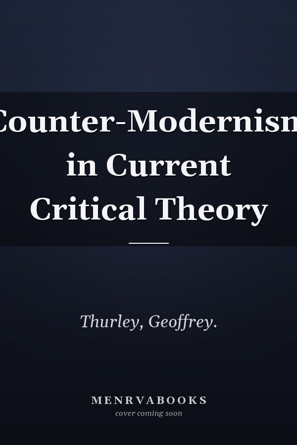 Counter-Modernism in Current Critical Theory