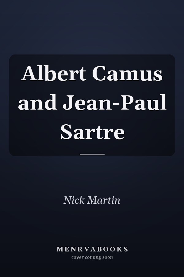 Albert Camus and Jean-Paul Sartre