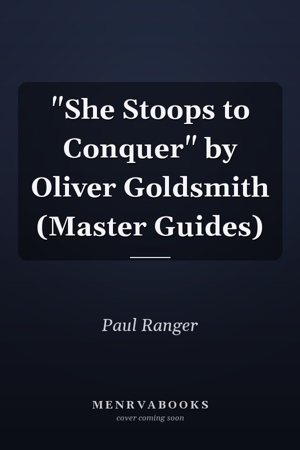 "She Stoops to Conquer" by Oliver Goldsmith (Master Guides)
