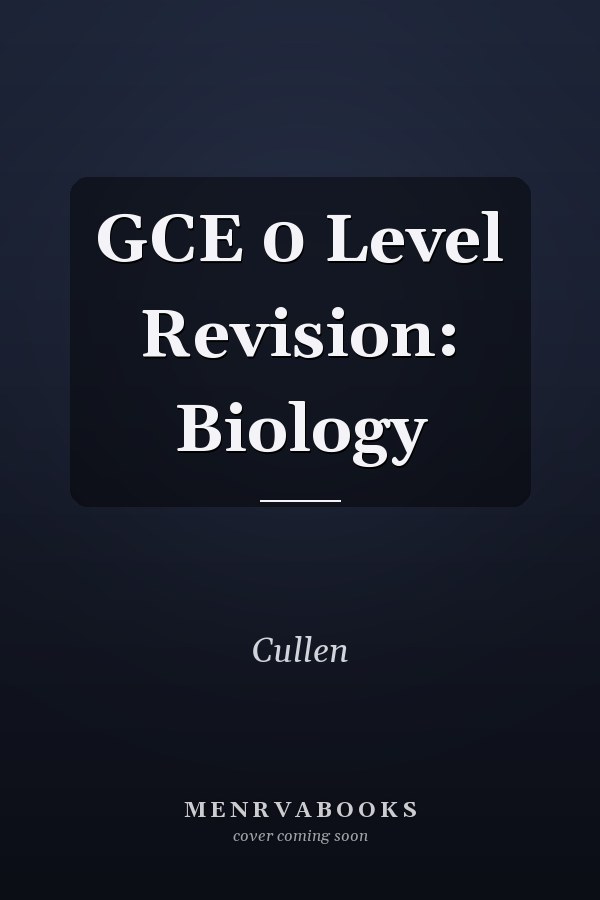 GCE 0 Level Revision: Biology