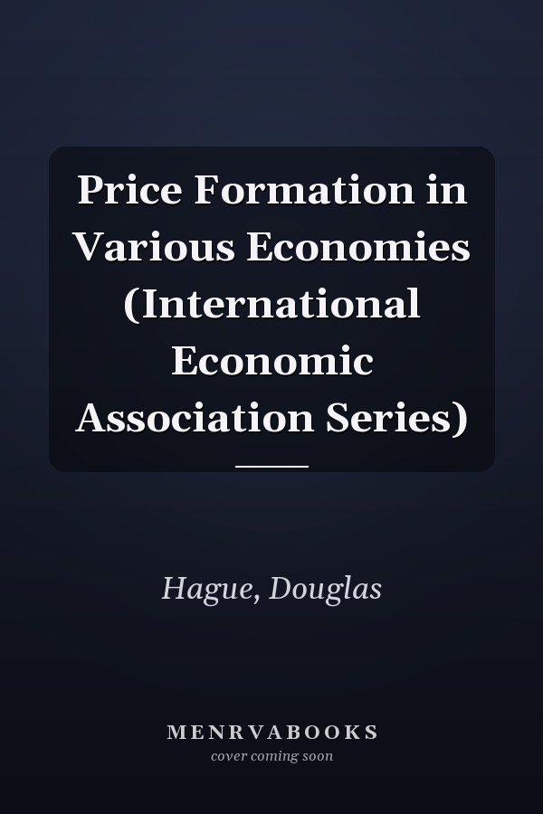 Price Formation in Various Economies (International Economic Association Series)