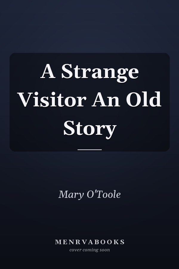 A Strange Visitor An Old Story