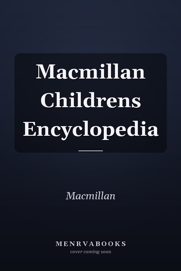 Macmillan Childrens Encyclopedia