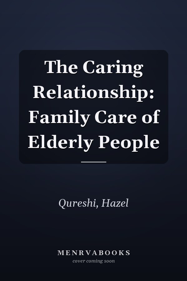 The Caring Relationship: Family Care of Elderly People