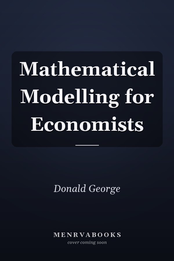 Mathematical Modelling for Economists