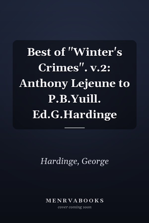 Best of "Winter's Crimes". v.2: Anthony Lejeune to P.B.Yuill. Ed.G.Hardinge