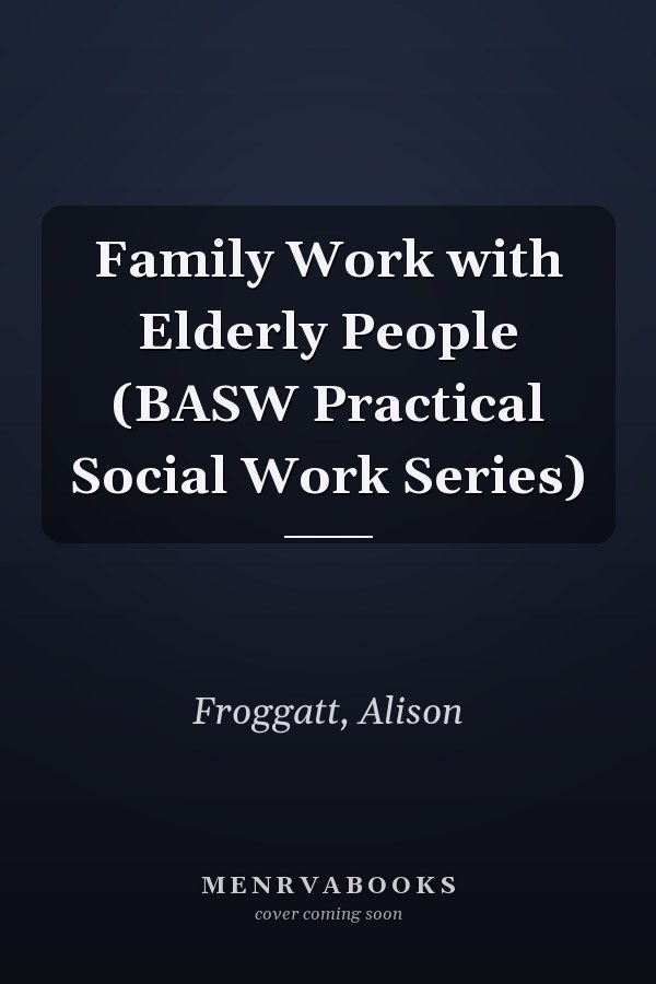 Family Work with Elderly People (BASW Practical Social Work Series)