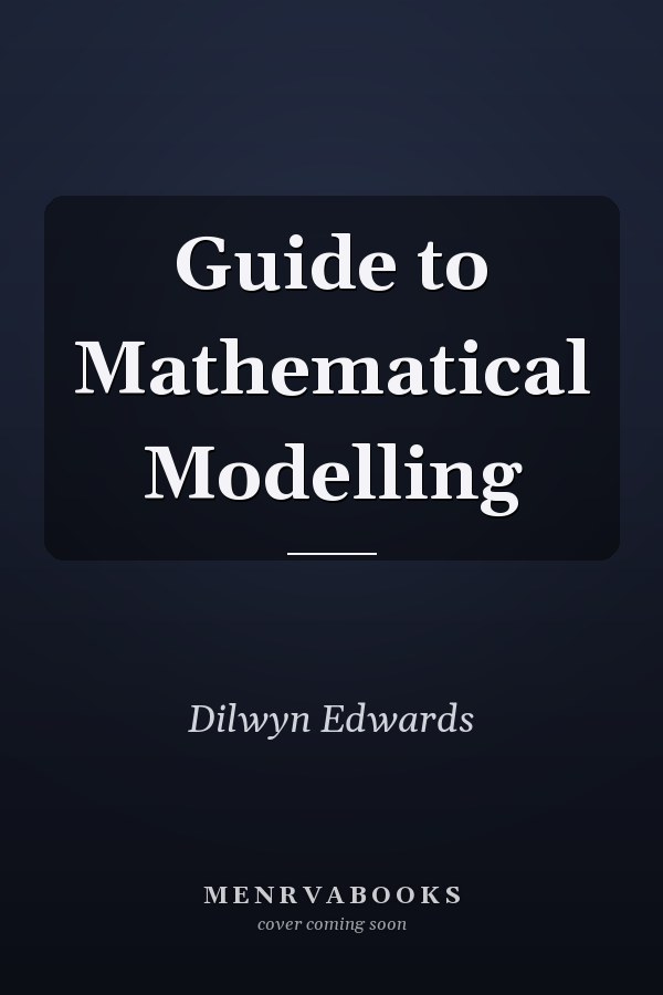 Guide to Mathematical Modelling