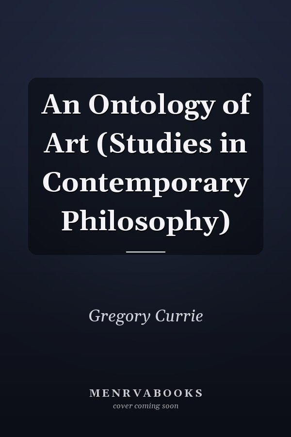 An Ontology of Art (Studies in Contemporary Philosophy)