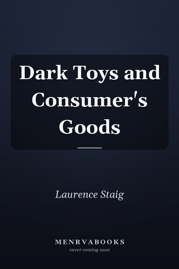Dark Toys and Consumer's Goods