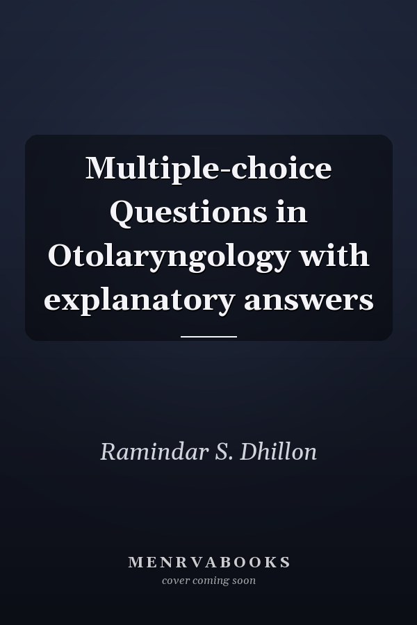 Multiple-choice Questions in Otolaryngology with explanatory answers