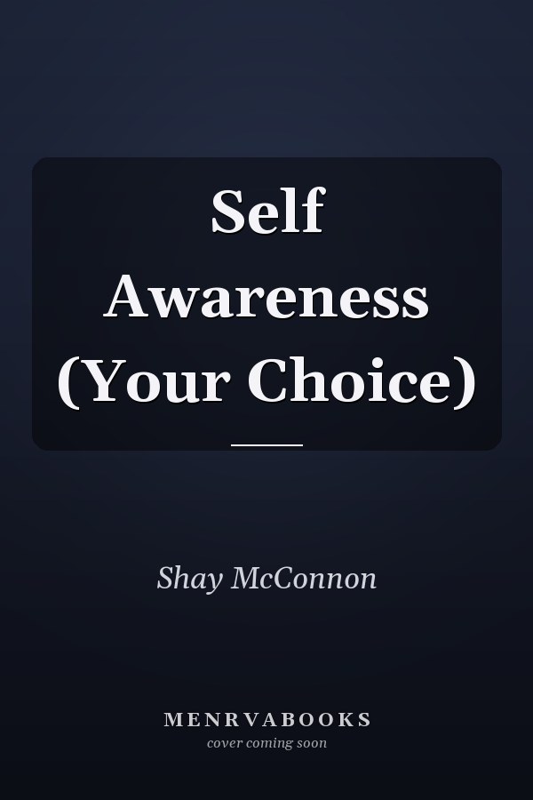 Self Awareness (Your Choice)