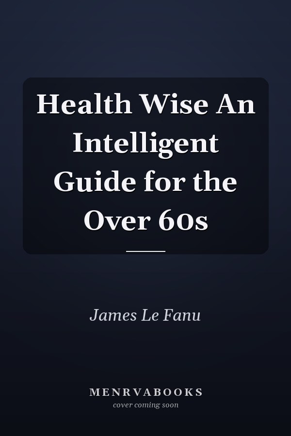 Health Wise An Intelligent Guide for the Over 60s