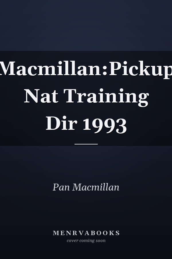 Macmillan:Pickup Nat Training Dir 1993
