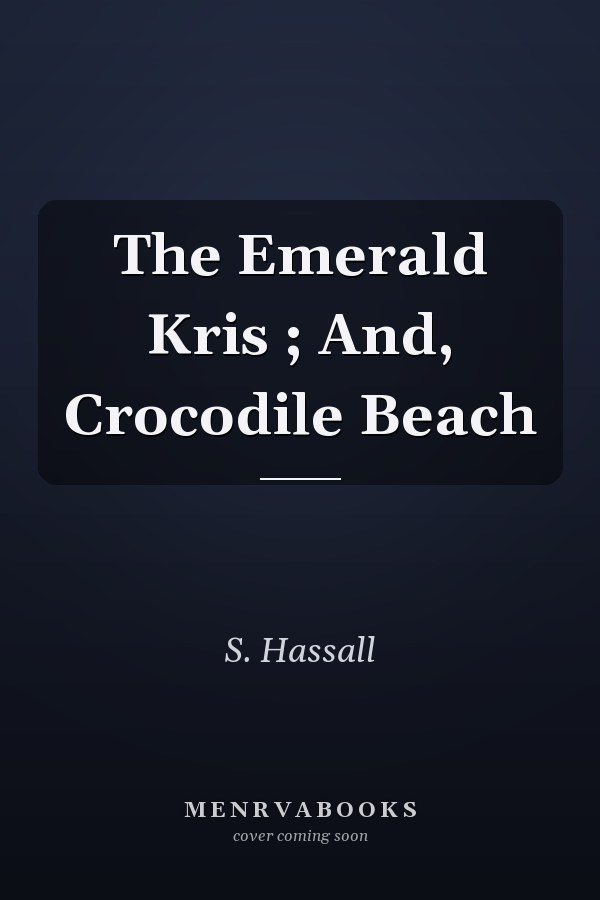 The Emerald Kris ; And, Crocodile Beach