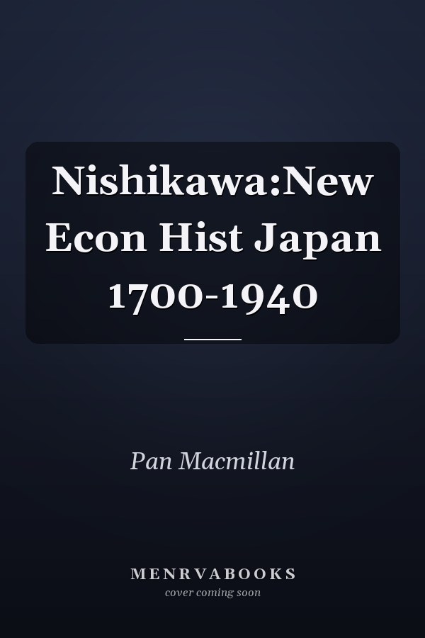 Nishikawa:New Econ Hist Japan 1700-1940