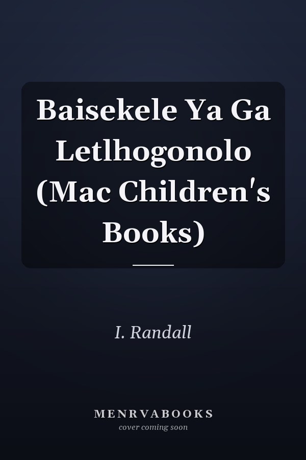 Baisekele Ya Ga Letlhogonolo (Mac Children's Books)