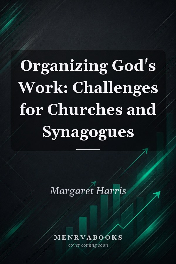 Organizing God's Work: Challenges for Churches and Synagogues