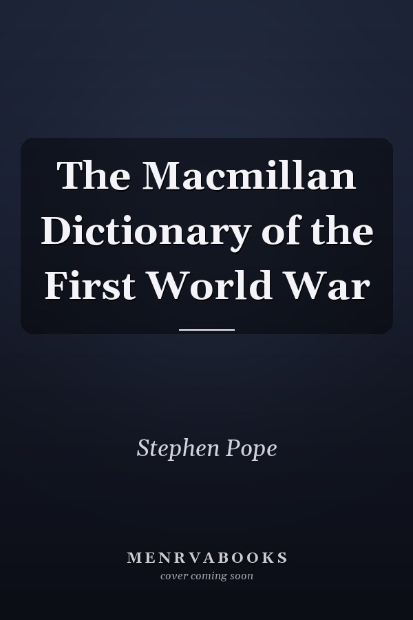 The Macmillan Dictionary of the First World War