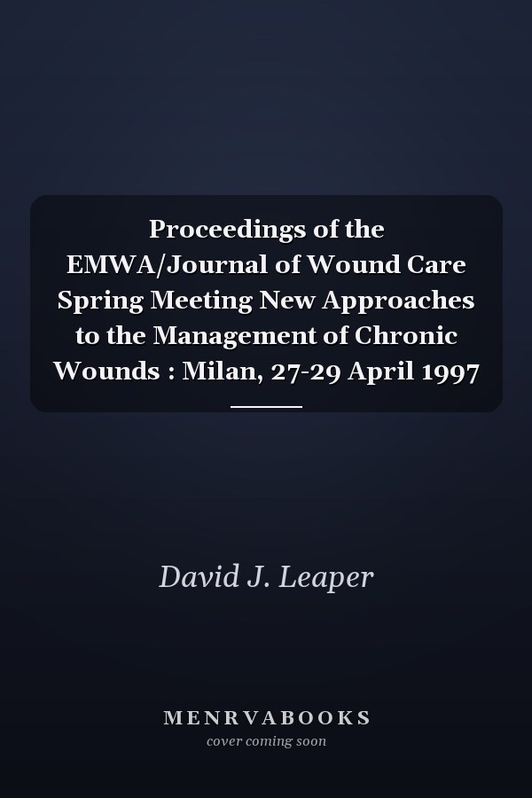 Proceedings of the EMWA/Journal of Wound Care Spring Meeting New Approaches to the Management of Chronic Wounds : Milan, 27-29 April 1997