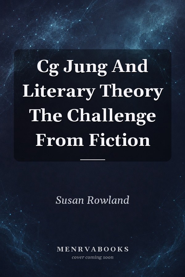 Cg Jung And Literary Theory The Challenge From Fiction