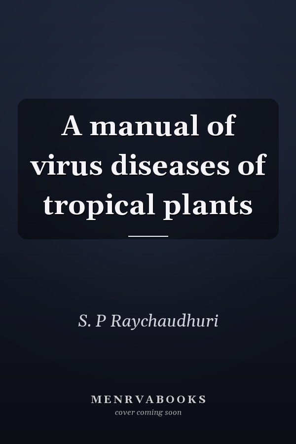 A manual of virus diseases of tropical plants