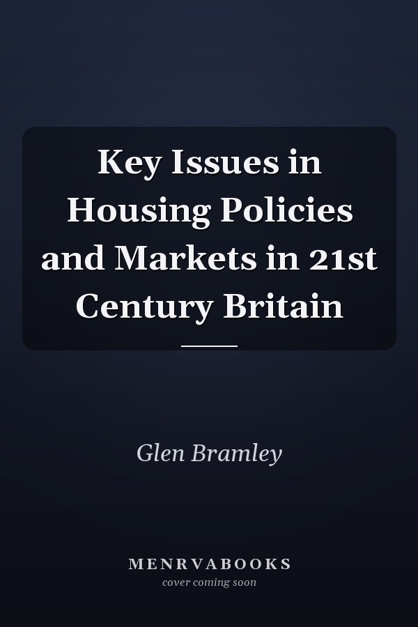 Key Issues in Housing Policies and Markets in 21st Century Britain