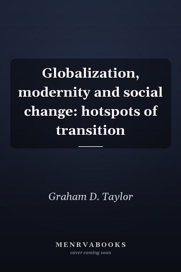 Globalization, modernity and social change: hotspots of transition