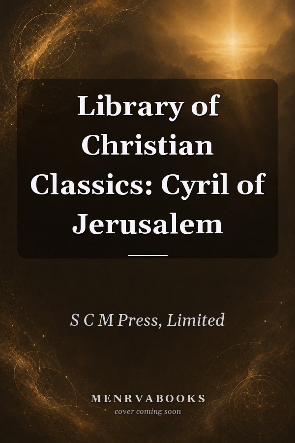 Library of Christian Classics: Cyril of Jerusalem
