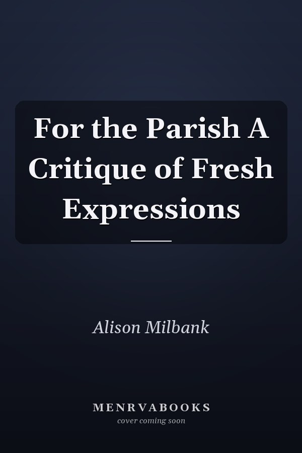 For the Parish A Critique of Fresh Expressions