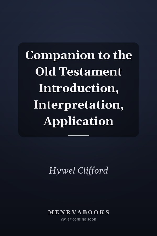 Companion to the Old Testament Introduction, Interpretation, Application
