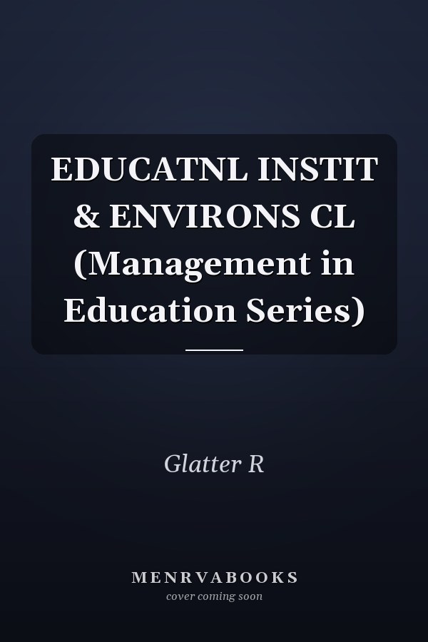 EDUCATNL INSTIT & ENVIRONS CL (Management in Education Series)