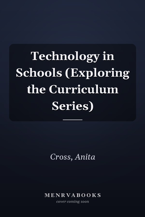 Technology in Schools (Exploring the Curriculum Series)