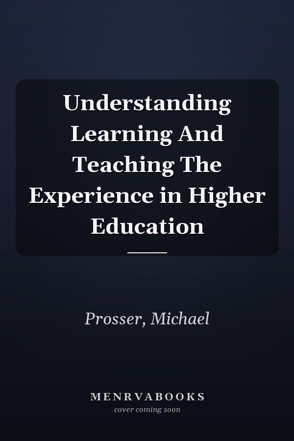 Understanding Learning And Teaching The Experience in Higher Education