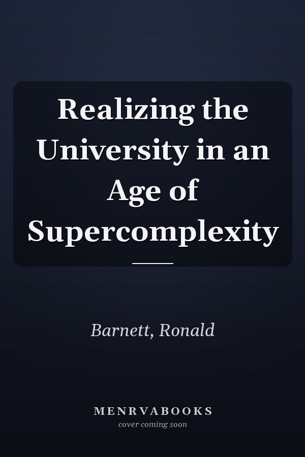 Realizing the University in an Age of Supercomplexity
