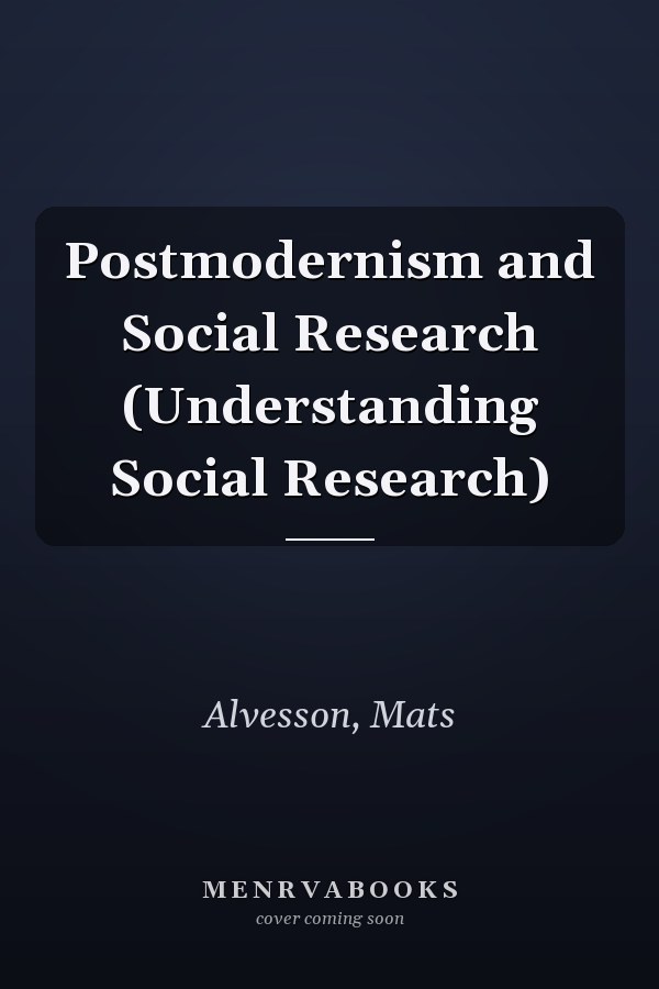 Postmodernism and Social Research (Understanding Social Research)