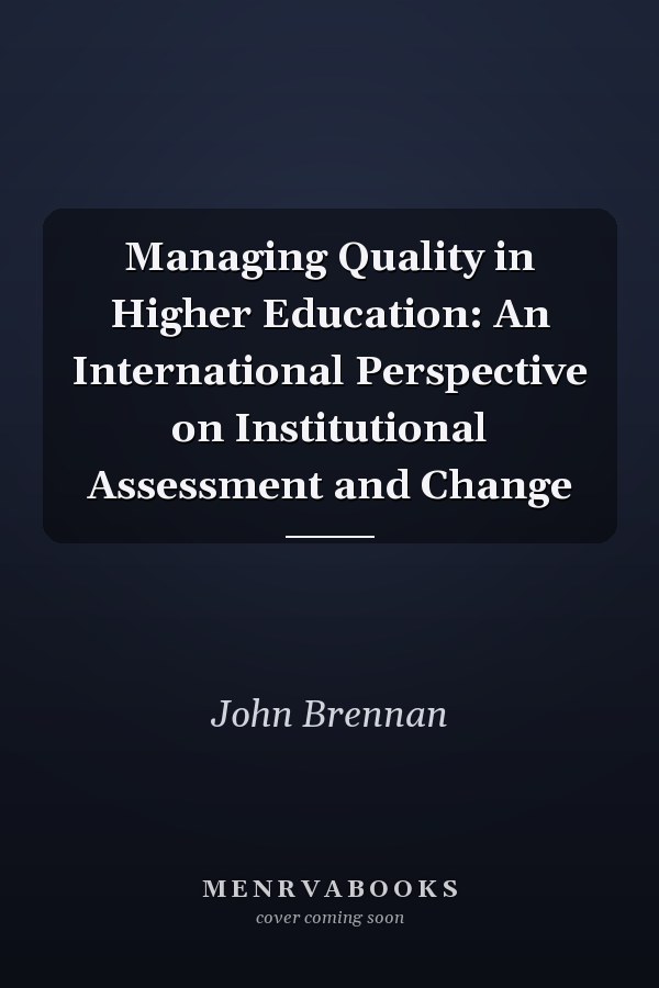 Managing Quality in Higher Education: An International Perspective on Institutional Assessment and Change