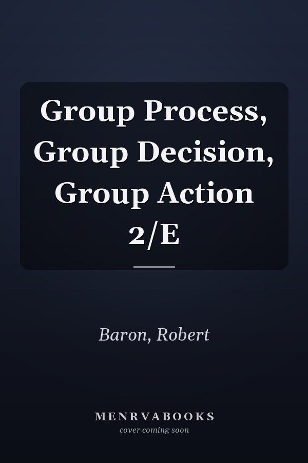 Group Process, Group Decision, Group Action 2/E