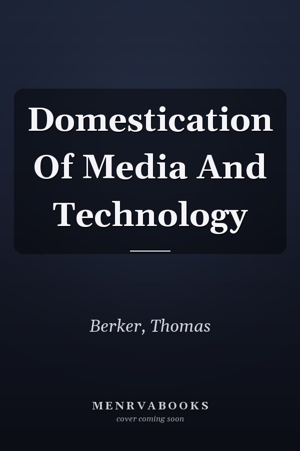 Domestication Of Media And Technology